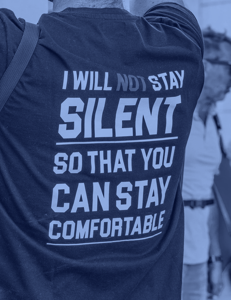 I will not stay silent so that you can stay comfortable